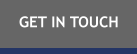 GET IN TOUCH